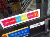 "Que bom que voce veio!" - "How nice that you came here!" - sign outside a Mcdonalds in Brazil.